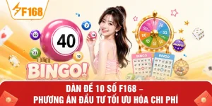 Dàn Đề 10 Số F168 – Phương Án Đầu Tư Tối Ưu Hóa Chi Phí