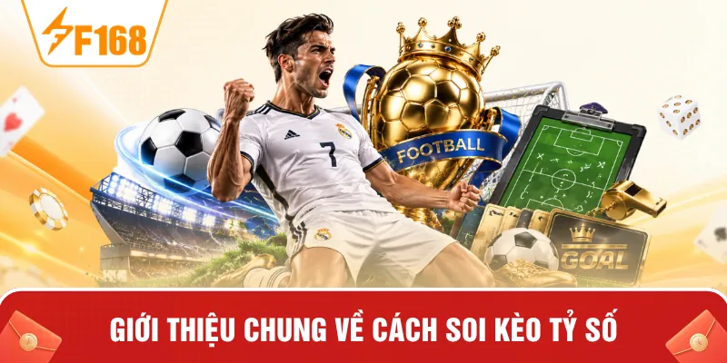 Giới thiệu chung về cách soi kèo tỷ số