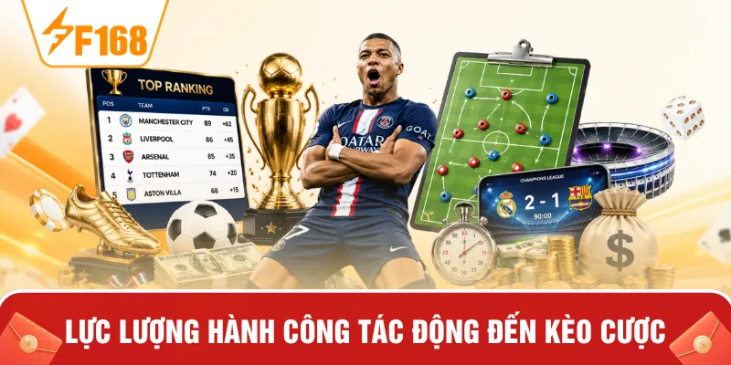 Lực lượng hành công tác động đến kèo cược